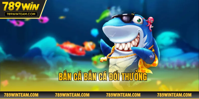 bắn cá đổi thưởng