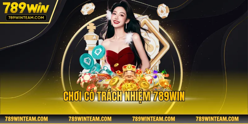 Chơi có trách nhiệm 789win