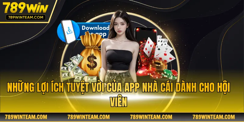 Những lợi ích tuyệt vời của app nhà cái dành cho hội viên