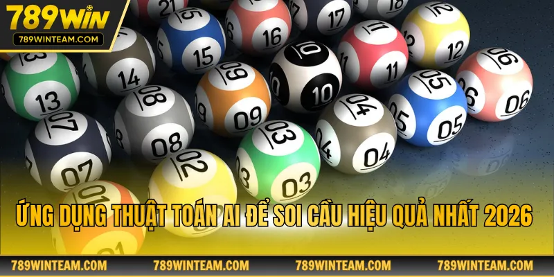 Ứng dụng thuật toán AI để soi cầu hiệu quả nhất 2026